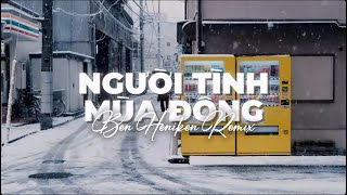 Người Tình Mùa Đông Full SoundCloud - Ben Heniken Remix (Nhạc Hot Tiktok Cực Cuốn) Hà Anh Tuấn