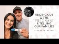 Finding Out We're Pregnant + Telling Our Families
