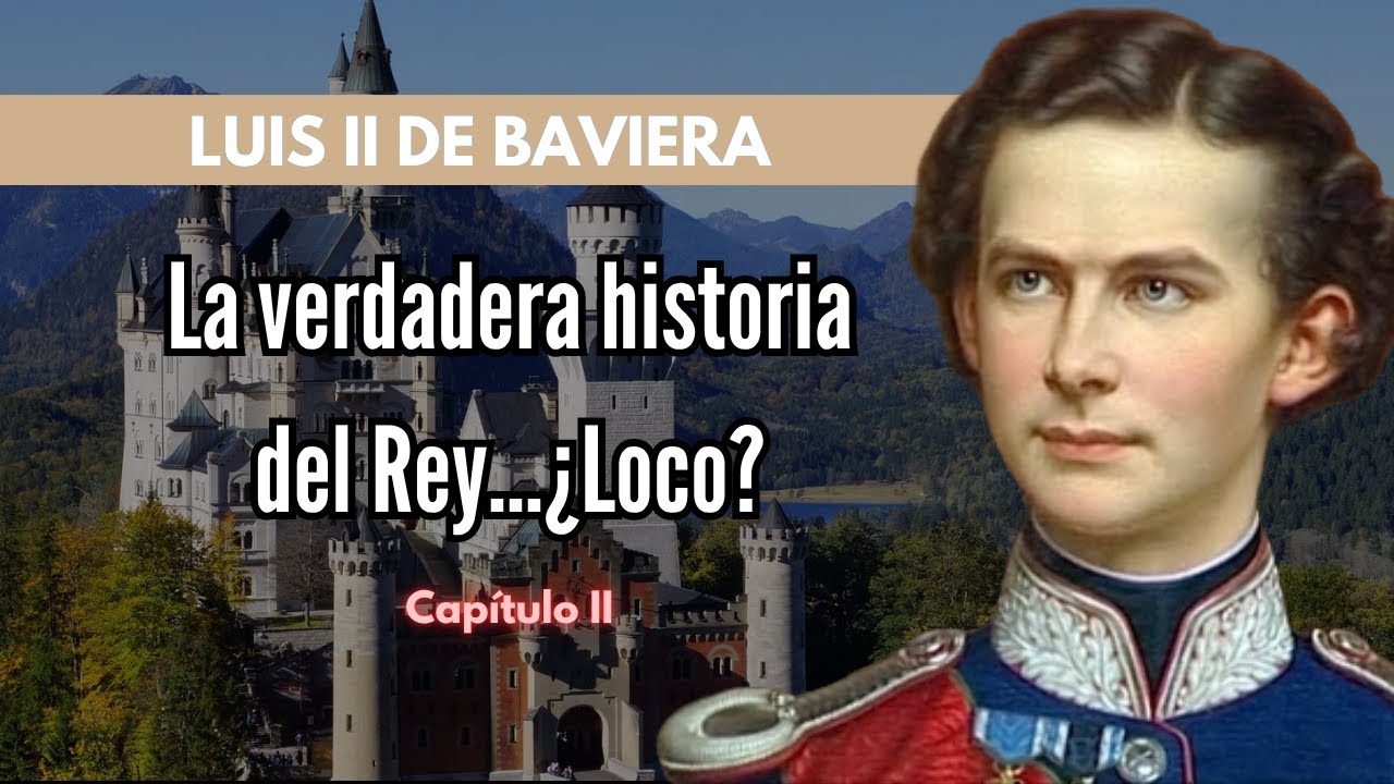 (II) LUIS II DE BAVIERA - EL REY...¿LOCO? - #podcast #documental #historia #españa