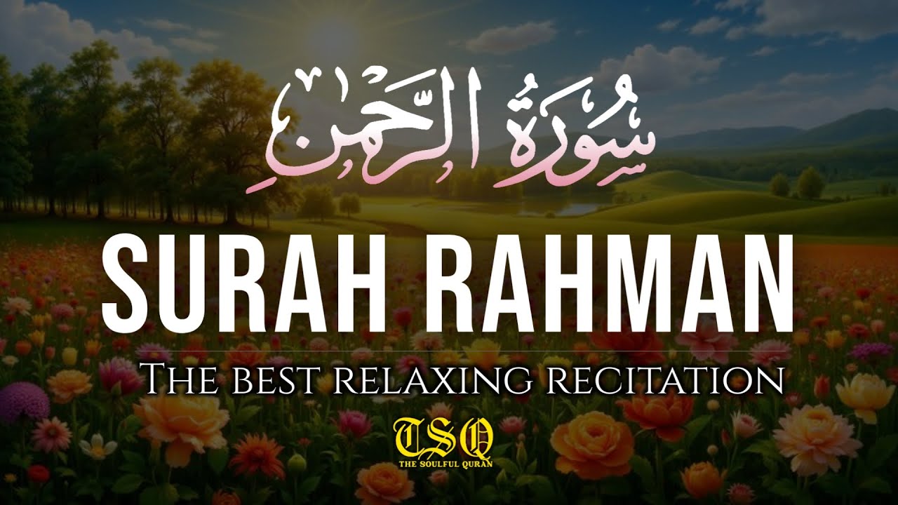 Surah Ar Rahman سورة الرحمن | Calming Quran to Relax Your Heart & Mind | 