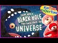There Was a Black Hole that Swallowed the Universe | STEM Story | Space for Kids