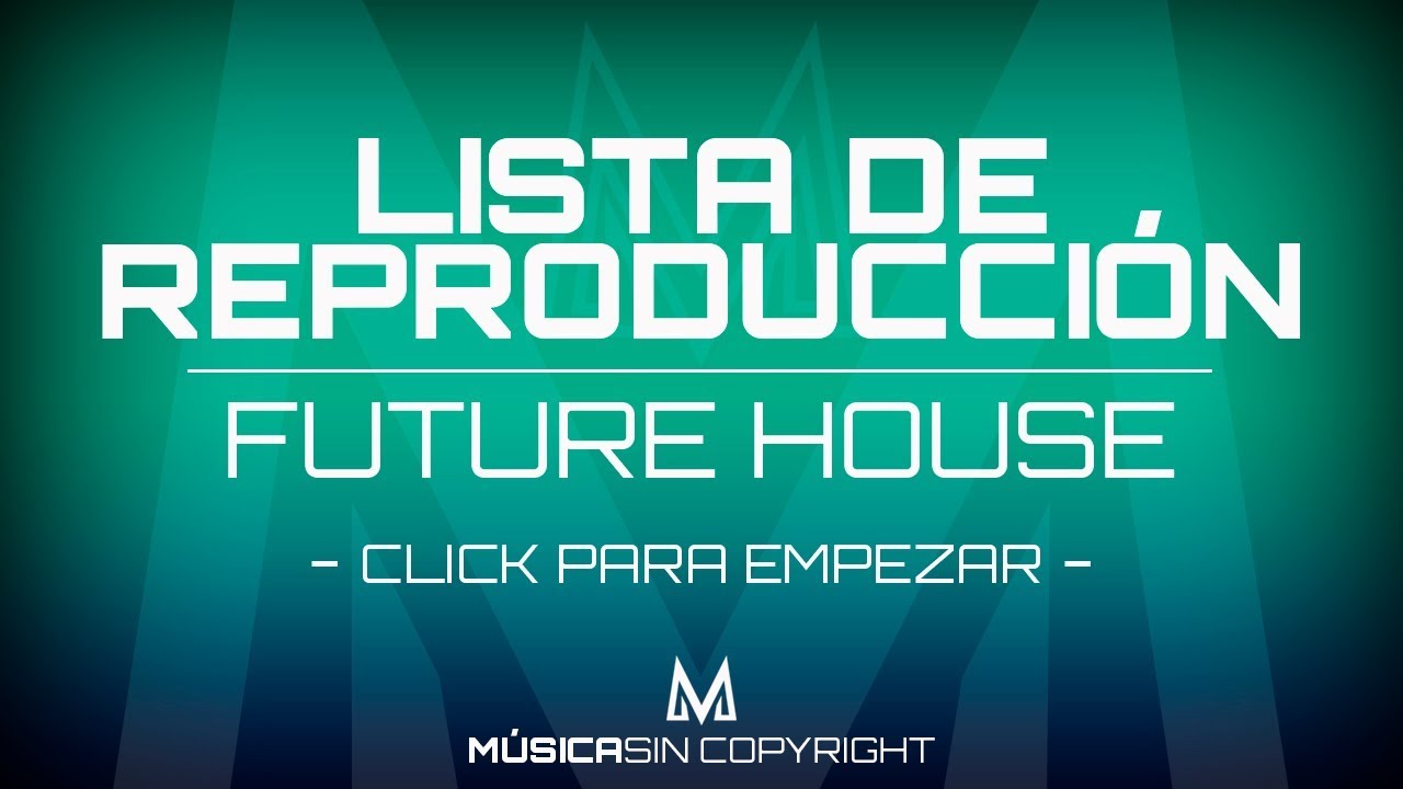 ✅ La mejor lista de Future House SIN COPYRIGHT de 2019 ⎜ Future House ⎜✅
