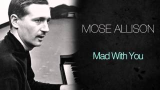 Mose Allison - Mad With You