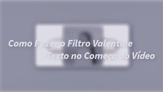 Como Fazer o Filtro Valentine                +Texto no Começo do Vídeo screenshot 4