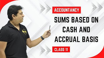Sums based on Cash & Accrual Basis | Bases of Accounting | Class 11 | Accountancy