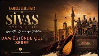 Dam Üstünde Çul Serer Geçmişten Günümüze Sivas Türküleri (Yapay Zeka Cover)