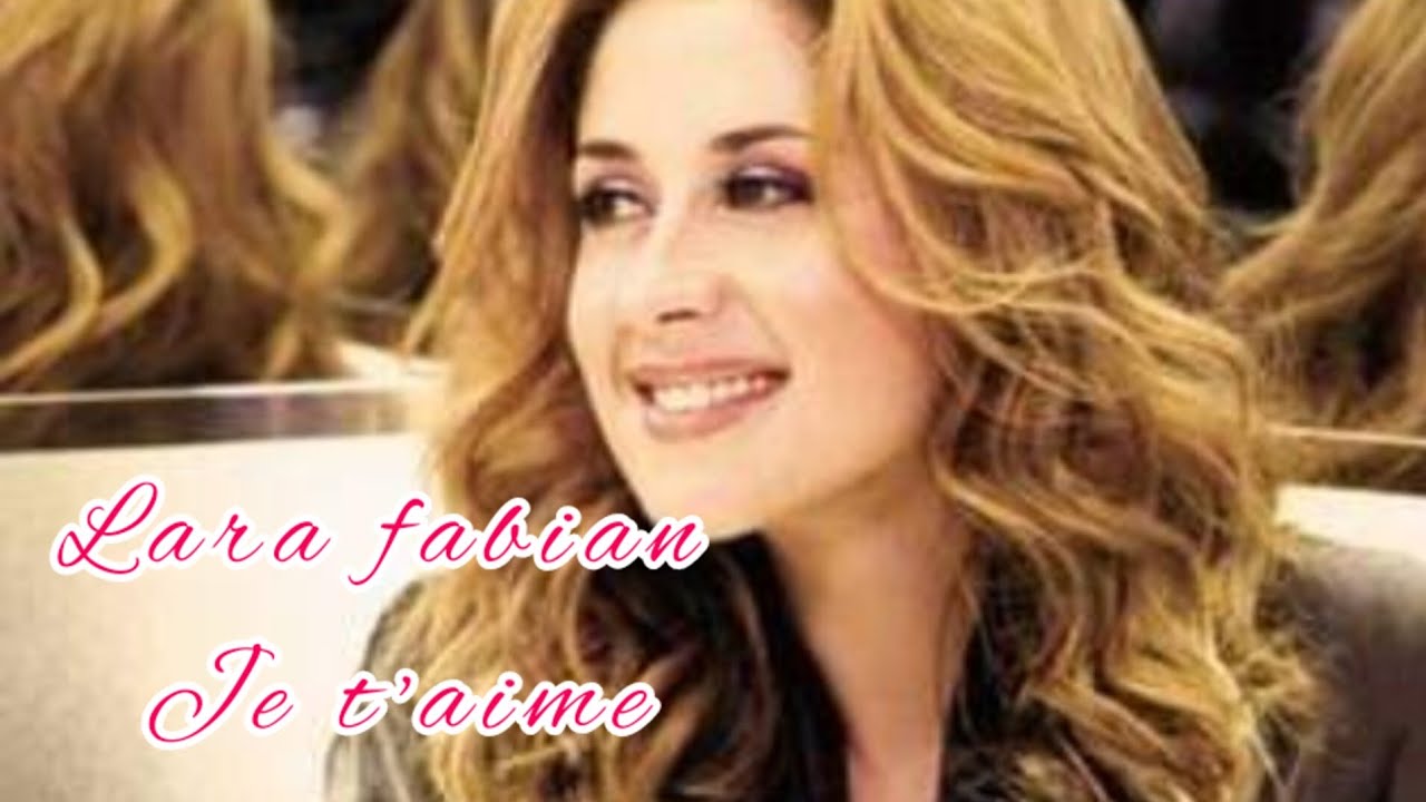 je t'aime 💜 (lara fabian) - YouTube
