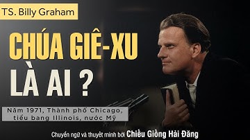 CHÚA GIÊ-XU LÀ AI ? || Billy Graham, (Who is Jesus ?, 1971)