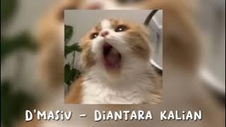 D'Masiv - Diantara kalian (Speed up)