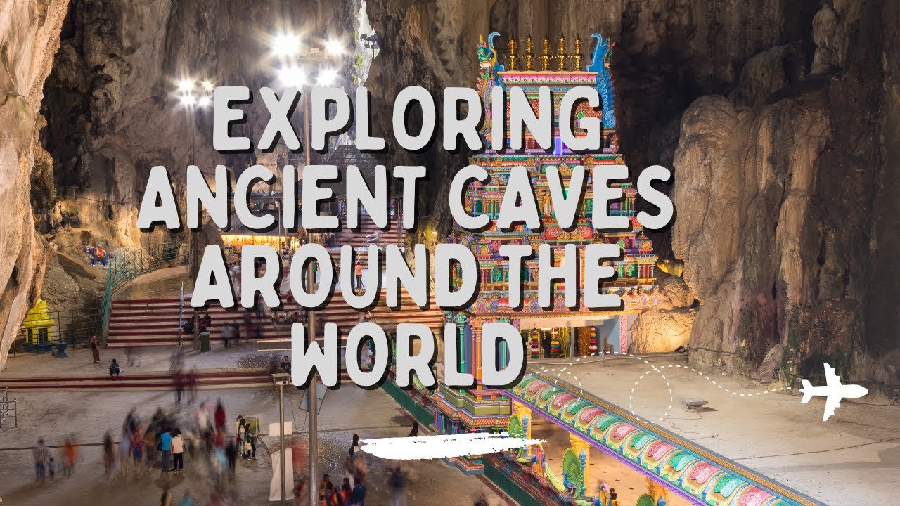 Journey Into the Depths:  Exploring Ancient Caves around the world