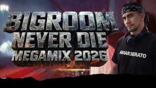 Download Lagu BIGROOM NEVER DIE MEGAMIX 2026  BY AMAR SERATO MP3