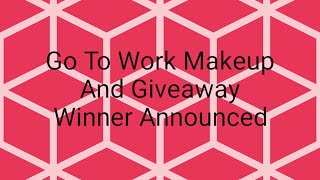 My Go To Work Makeup And Giveaway Winner Announced