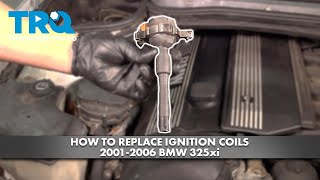 How to Replace Ignition Coils 1999-2006 BMW 325xi