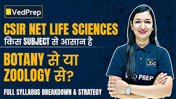 CSIR NET Life Sciences: Easier from Botany or Zoology? | Full Syllabus Breakdown & Strategy