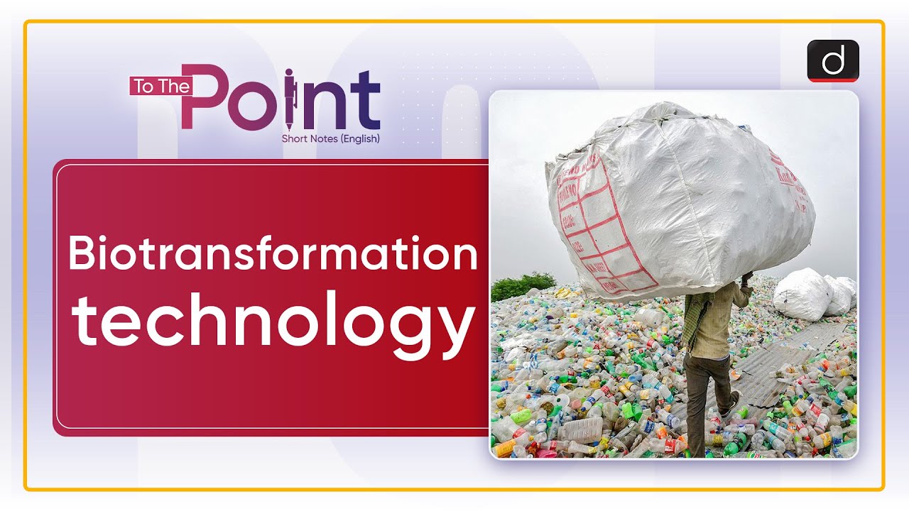 Biotransformation Technology Plastic Waste To The Point Drishti
