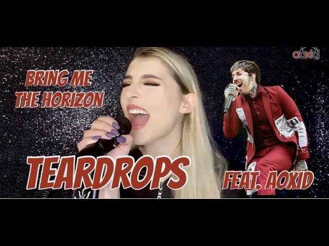 Teardrops - Bring Me The Horizon (Cover feat. AOXID) [Reupload] class=