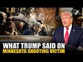 Trump calls Minnesota shooting victim “professional agitator”, defends ICE agent citing self-defence