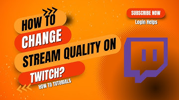 How To Change Stream Quality On Twitch?