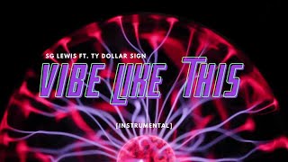 SG Lewis ft. Ty Dollar Sign - Vibe Like This (HQ) Instrumental
