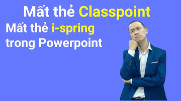 Cách khắc phục lỗi không hiển thị classpoint hoặc ispring bên trong powerpoint