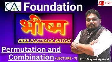CA Foundation | Mathematics | Permutation and Combination Lecture 7 | By Prof. Mayank Agarwal