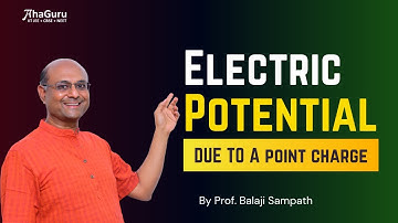 Potential Due to a Point Charge | Electrostatic Potential and Capacitance | Class 12 Physics