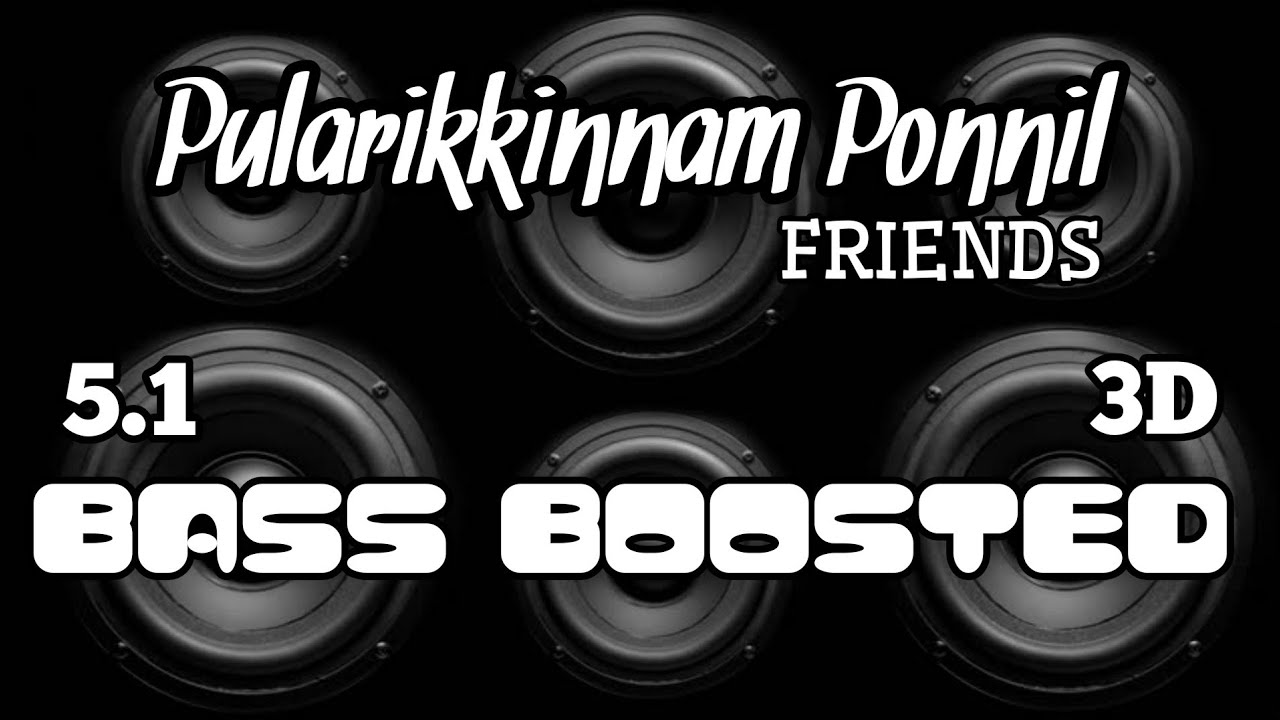 Pularikkinnam Ponnil BASS BOOSTED 51 Mp3 Song