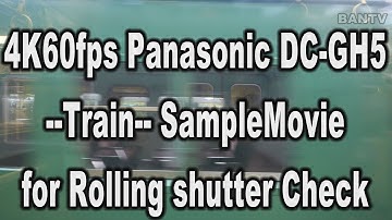 4K60fps Panasonic DC-GH5 --Train-- SampleMovie for Rolling shutter Check