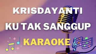 Krisdayanti  -  Ku tak sanggup - Karaoke tanpa vocal