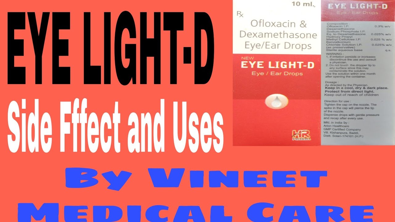 EYE LIGHT D EYE/ EAR DROPS Side Effects and Uses By Vineet Medical