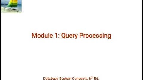 Query Processing and Optimization in ADMT- Module 1 Part-1 (Lecturer-6)
