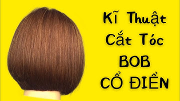 Kĩ Thuật Cắt Tóc BOB CỔ ĐIỂN | VIDAL SASSOON | Khôi Nguyê Hair Idol