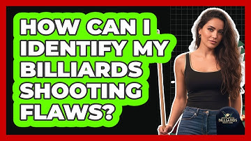 How Can I Identify My Billiards Shooting Flaws?