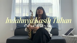 #WaktuTenang - Indahnya Kasih Tuhan (Tarida Emmanuelta’s Saxophone Rendition) 