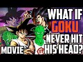 What If Goku Never Hit His Head? MOVIE