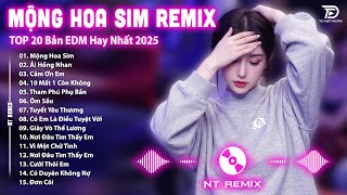 Mộng Hoa Sim Remix ♫ BXH Nhạc Trẻ EDM Gái Xinh TRIỆU VIEW - Top 15 Bản EDM TikTok Hot Trend 2025