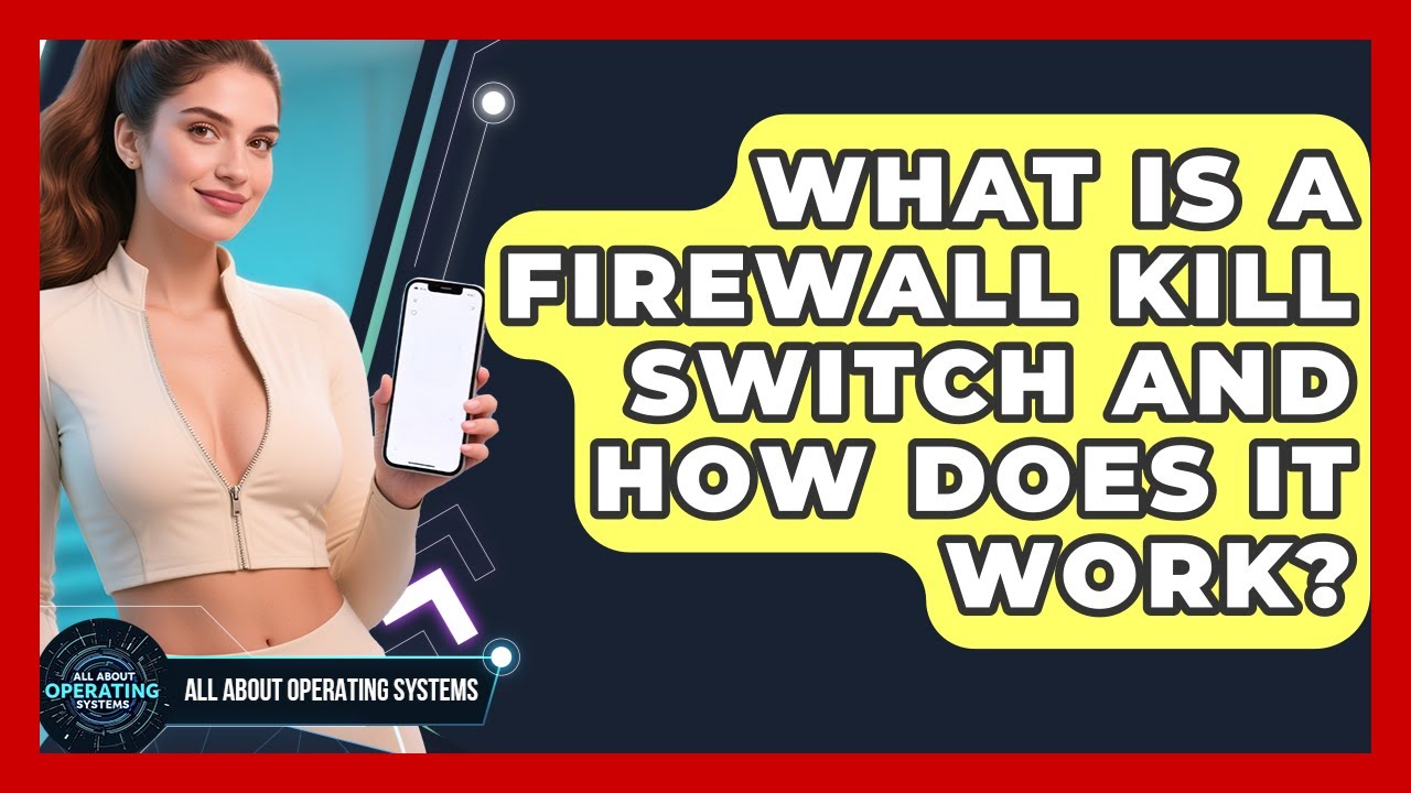 What Is A Firewall Kill Switch And How Does It Work? - All About Operating Systems