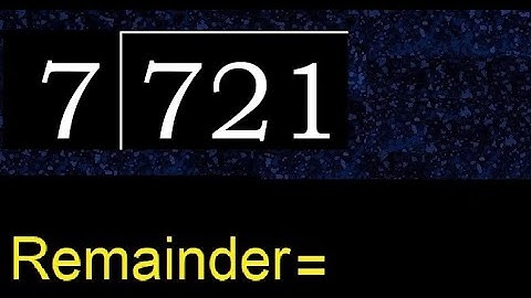 Divide 721 by 7 , remainder  . Division with 1 Digit Divisors . How to do
