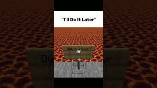 “I'll Do It Later'