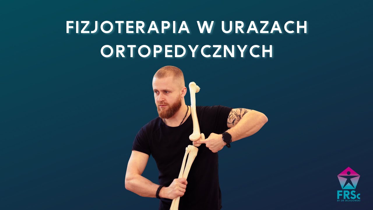 Fizjoterapia w urazach ortopedycznych | Szkolenia FRSc