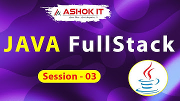 Java FullStack Development  | Session - 03 | Ashok IT.