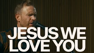 Jesus We Love You (Acoustic) - The McClures, Bethel Music chords