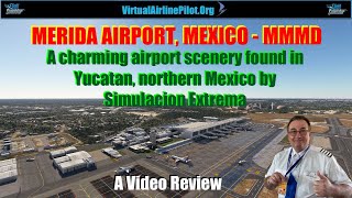 [MSFS2020] | MERIDA INTERNATIONAL AIRPORT, YUCATAN, MEXICO (MMMD) by SIMULACION EXTREMA | A REVIEW screenshot 2