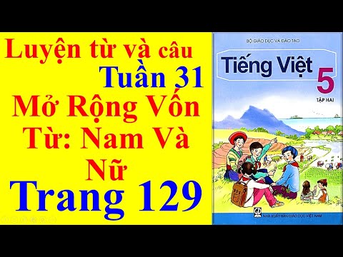Video Tiếng Việt Lớp 5 Tuần 31 Luyện Từ Và Câu - Mở Rộng Vốn... - youtube