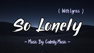 So Lonely— Calmly Music (Official Lyric Video)