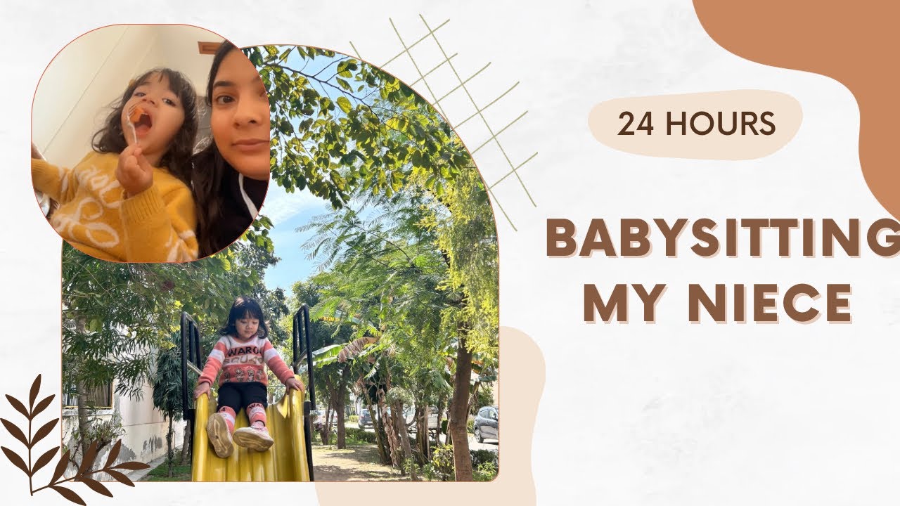 Babysitting my niece for 24 hours 