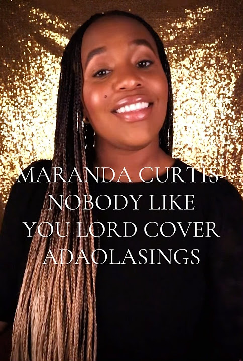 Maranda Curtis Nobody Like You Lord Lyrics MARANDA CURTIS - NOBODY LIKE YOU LORD COVER (ADAOLASINGS) #shorts - YouTube