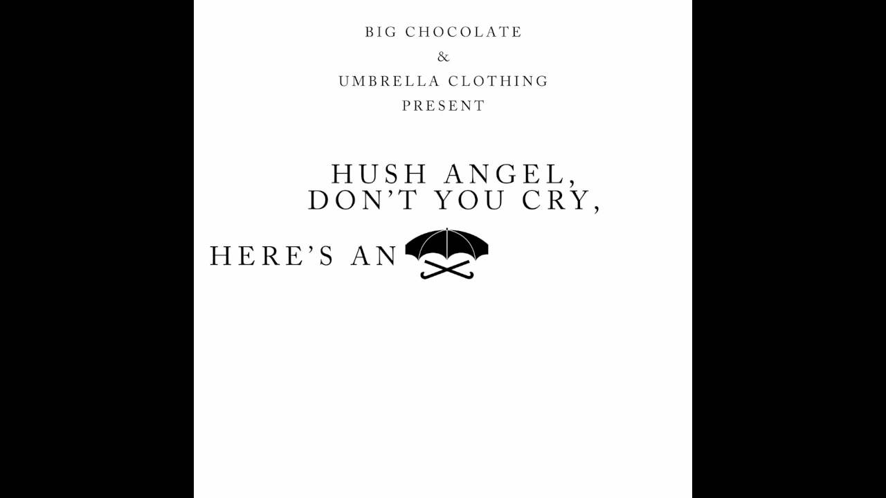 Big Chocolate - Hush angel, don't you cry, here's an umbrella.mov