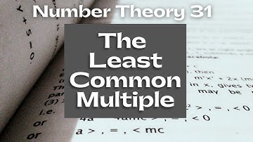 Number Theory 31 - Least Common Multiple