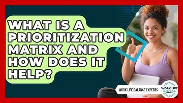 What Is A Prioritization Matrix And How Does It Help? - Work Life Balance Experts